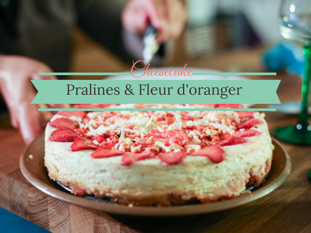 cheesecake pralines fleur d'oranger