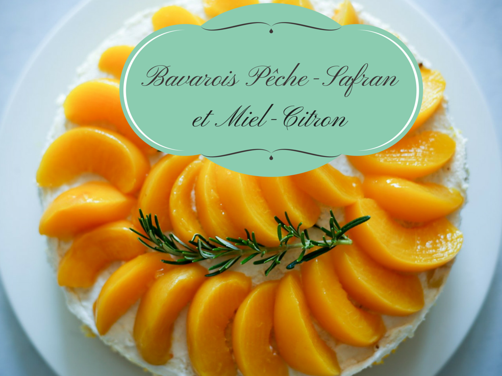 (Français) Bavarois pêche-safran et miel-citron (Français) Bavarois pêche-safran et miel-citron